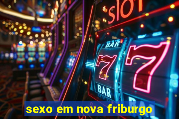 sexo em nova friburgo